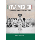 Viva Mexico: The Mexican Revolution 1910-1920